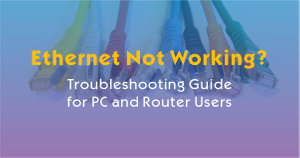 Why Is My Ethernet Not Working-Troubleshooting Guide for PC and Router Users.jpg