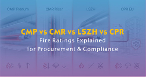 CMP vs CMR vs LSZH vs CPR (2026)-Fire Ratings Explained for Procurement & Compliance.jpg