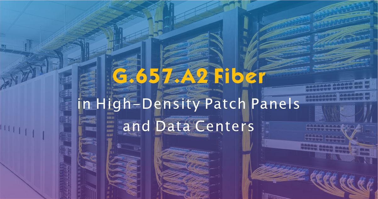 G.657.A2 Fiber in High-Density Patch Panels and Data Centers