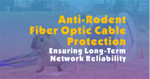 Advanced Anti-Rodent Fiber Optic Cable Protection.jpg