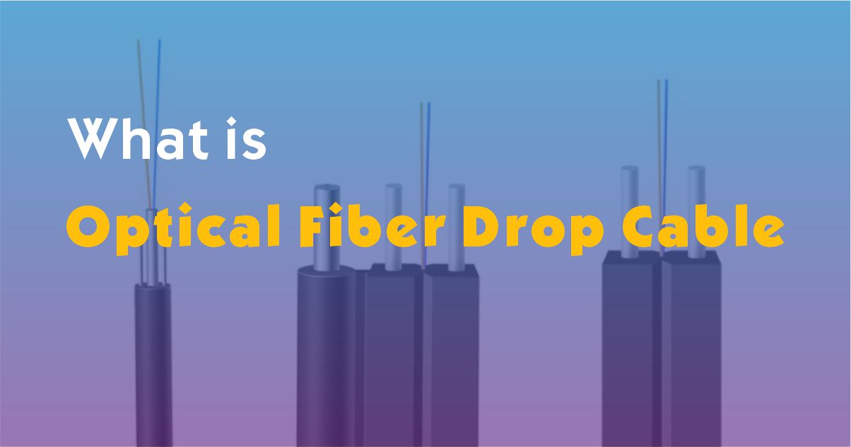 What is optical fiber drop cable?