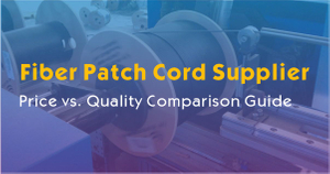 How to Choose a Fiber Patch Cord Supplier.jpg