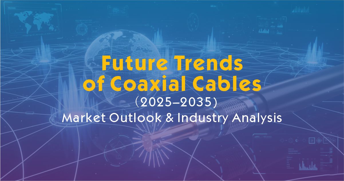 Future Trends of Coaxial Cables (2025–2035) | Market Outlook & Industry Analysis