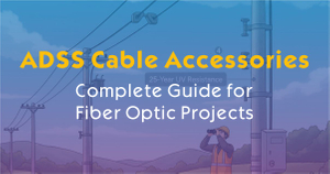 ADSS Cable Accessories – Complete Guide for Fiber Optic Projects.jpg