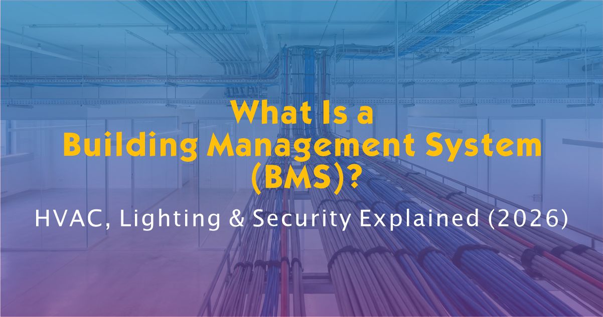What Is a Building Management System (BMS)? HVAC, Lighting & Security Explained