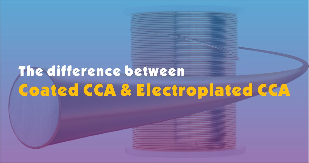 The difference between Coated CCA wire and Electroplated CCA wire