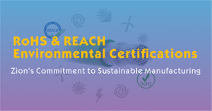RoHS and REACH Environmental Certifications-Zion's Commitment to Sustainable Manufacturing.jpg