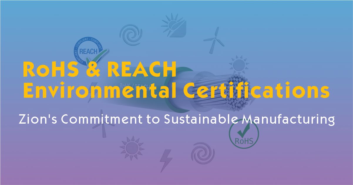 RoHS and REACH Environmental Certifications: Zion's Commitment to Sustainable Manufacturing