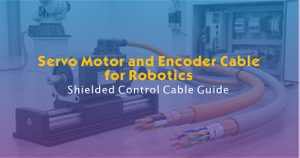 Servo Motor and Encoder Cable for Robotics -Shielded Control Cable Guide.jpg