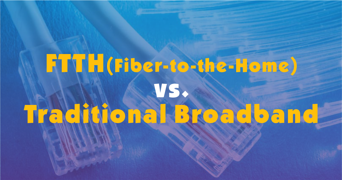 FTTH vs. Traditional Broadband: A Performance and Cost Comparison