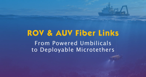 ROV and AUV Fiber-Optic Links to Surface Vessels.jpg