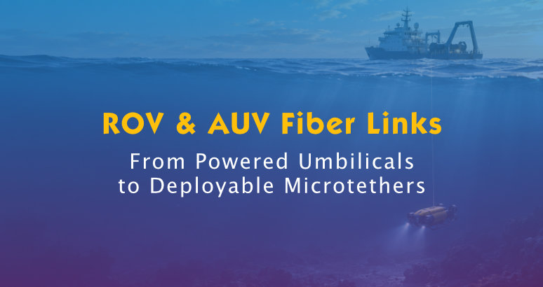 ROV and AUV Fiber-Optic Links to Surface Vessels