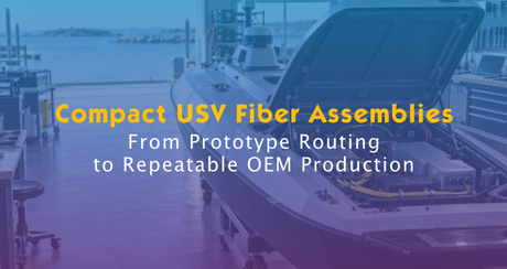 Compact USV Fiber Assemblies-Prototype Routing to OEM Production.jpg