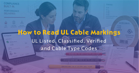 How to Read UL Cable Markings: UL Listed, Classified, Verified and ...