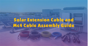 Solar Extension Cable and MC4 Cable Assembly Guide.jpg