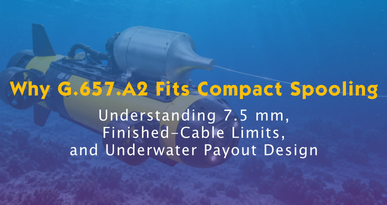 G.657.A2 Fiber for Compact Underwater Payout Spools