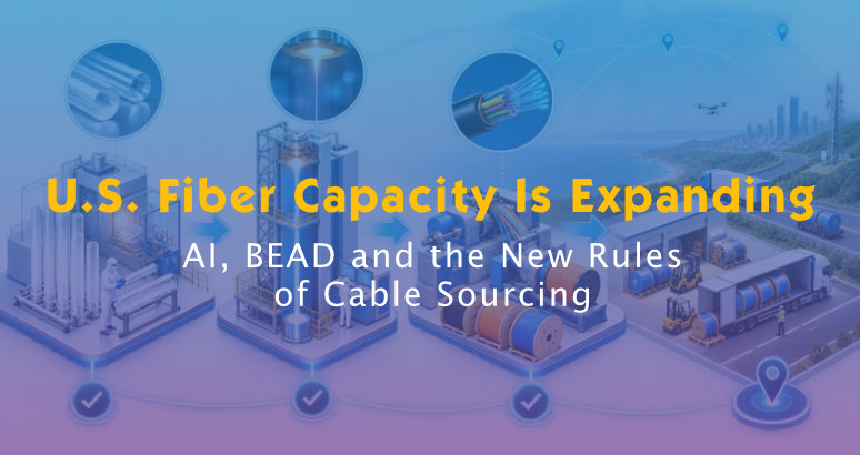 Why U.S. Fiber Manufacturing Capacity Is Doubling—and What It Means for Global Cable Buyers
