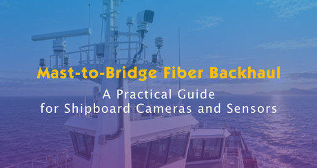 Mast-to-Bridge Fiber Backhaul for Shipboard Cameras and Sensors.jpg