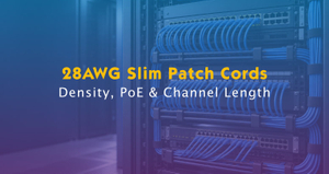 28AWG Slim Patch Cords Rack Density, PoE Bundling and Channel Length.jpg