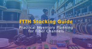 FTTH Stocking Guide_2.jpg
