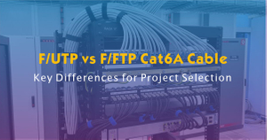 F-UTP vs F-FTP Cat6A Cable.jpg