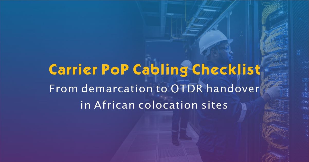 Carrier PoP Cabling Checklist for African Colocation Facilities