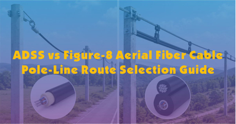 ADSS vs Figure-8 Aerial Fiber Cable-Pole-Line Route Selection Guide.jpg