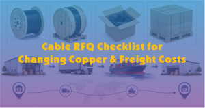 Cable RFQ Checklist for Changing Copper & Freight Costs.jpg