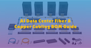 AI Data Center Fiber & Copper Cabling BOM Guide.jpg