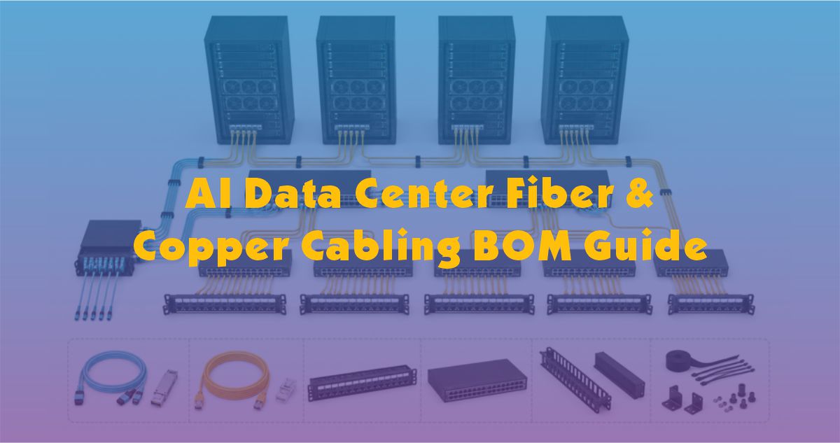 AI Data Center Fiber & Copper Cabling BOM Guide