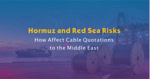 How Hormuz and Red Sea Risks Affect Cable Quotations to the Middle East.jpg