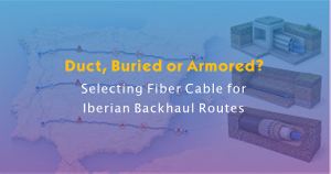 Selecting Fiber Cable for Iberian Backhaul Routes.jpg