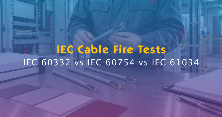 IEC 60332 vs IEC 60754 vs IEC 61034: What Do They Test