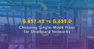 G.657.A2 vs G.652.D for Shipboard Fiber Networks.jpg