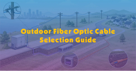 Outdoor Fiber Optic Cable Selection Guide.jpg