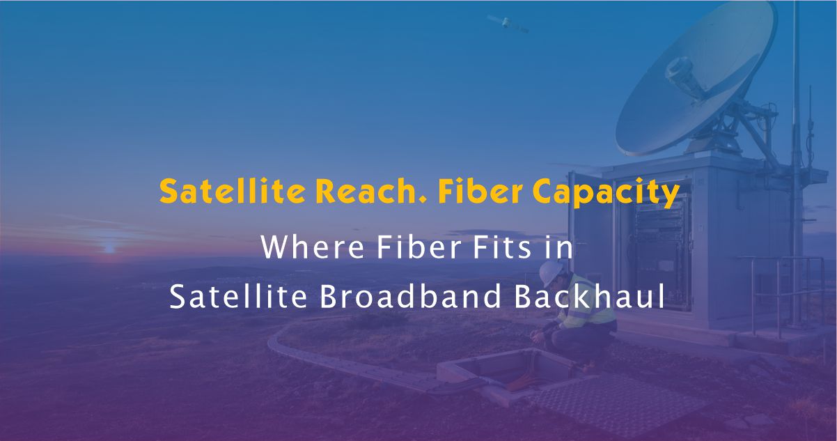 When Satellite Broadband Still Needs Fiber Backhaul
