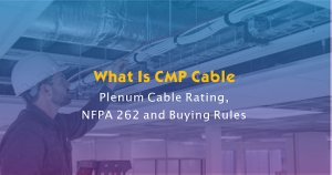 What Is CMP Cable.jpg